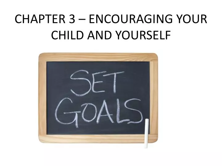 chapter 3 encouraging your child and yourself