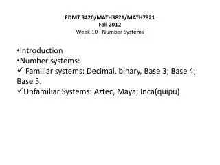 EDMT 3420/MATH3821/MATH7821 Fall 2012 Week 10 : Number Systems