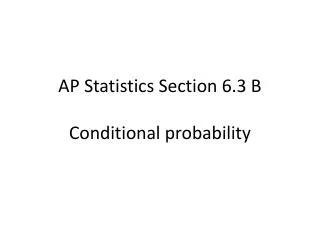 AP Statistics Section 6.3 B Conditional probability
