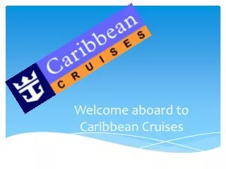 Welcome aboard to Caribbean Cruises