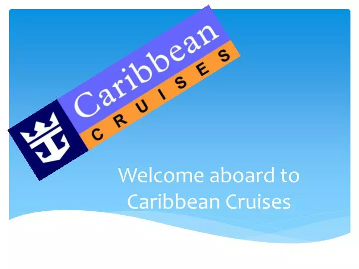 welcome aboard to caribbean cruises
