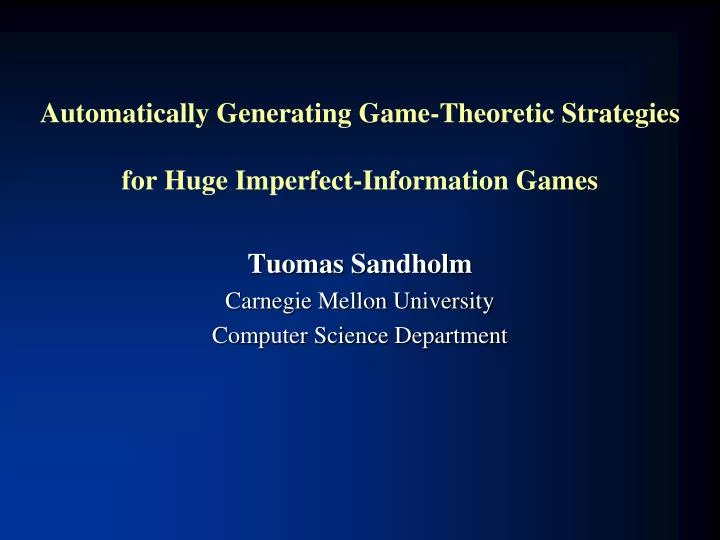 automatically generating game theoretic strategies for huge imperfect information games