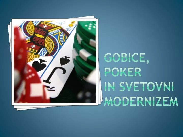 gobice poker in svetovni modernizem
