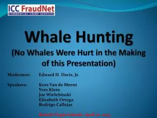 W hale Hunting (No Whales Were Hurt in the Making of this Presentation)