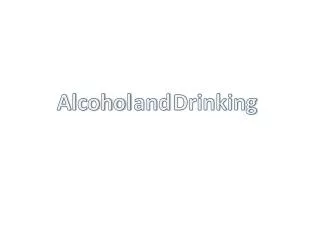 Alcohol and Drinking
