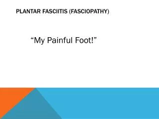 Plantar Fasciitis ( Fasciopathy )