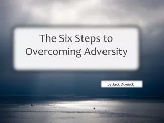 The Six Steps to Overcoming Adversity