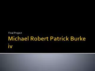 Michael Robert Patrick Burke iv
