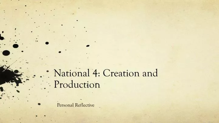 national 4 creation and production