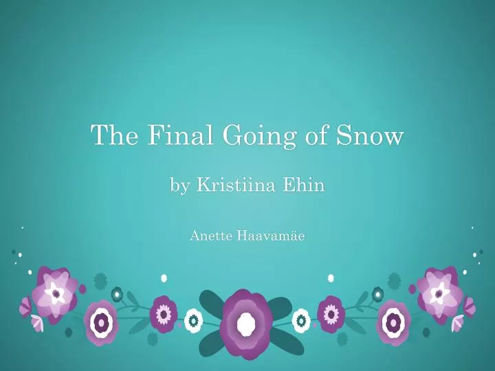 the f inal g oing of snow by kristiina ehin