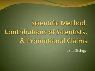 Scientific Method, Contributions of Scientists, &amp; Promotional Claims