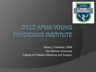 2012 APMA Young Physicians Institute