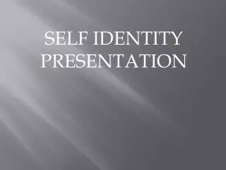 SELF IDENTITY PRESENTATION