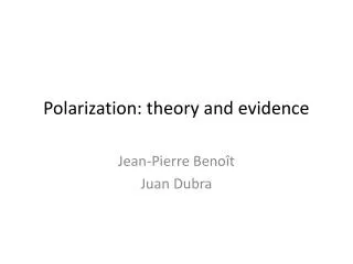Polarization: theory and evidence