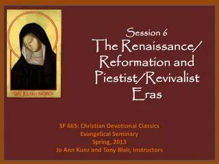 Session 6 The Renaissance/ Reformation and Piestist /Revivalist Eras