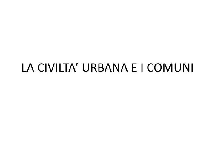 la civilta urbana e i comuni