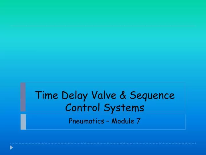 time delay valve sequence control systems