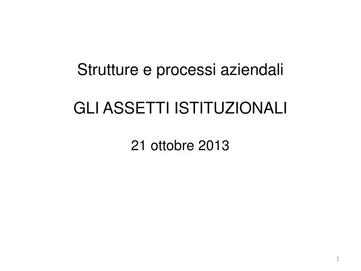 strutture e processi aziendali gli assetti istituzionali 21 ottobre 2013