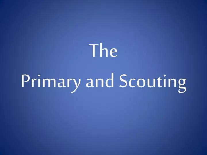 the primary and scouting