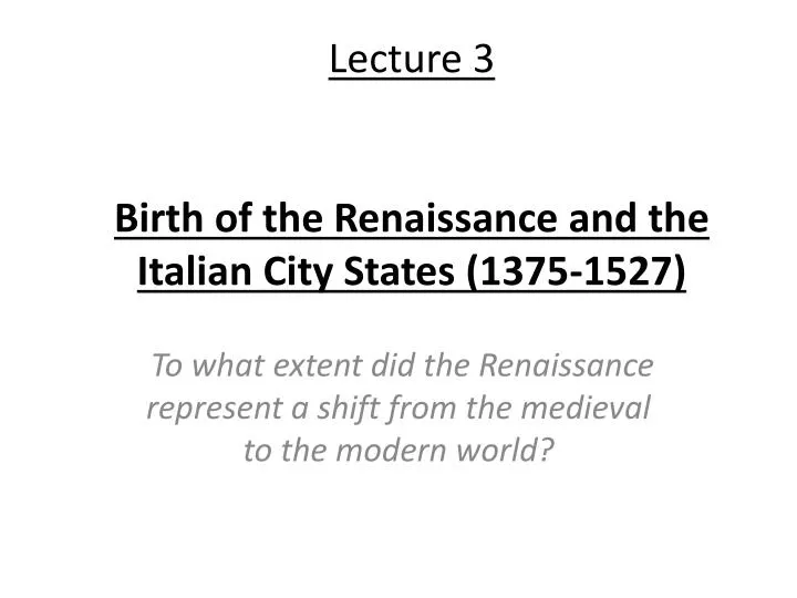 lecture 3 birth of the renaissance and the italian city states 1375 1527