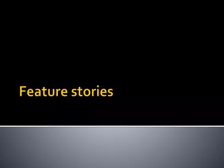 feature stories