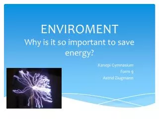 ENVIROMENT Why is it so important to save energy?