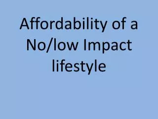 Affordability of a No/low Impact lifestyle