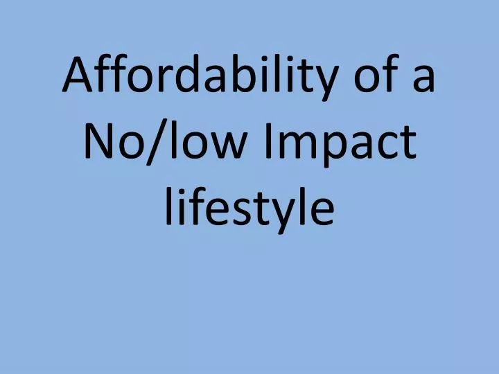 affordability of a no low impact lifestyle