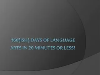 160( ish ) Days of Language Arts in 20 Minutes or Less!
