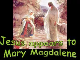 Jesus appears to Mary Magdalene