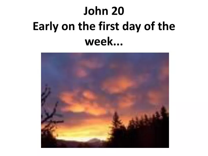 john 20 early on the first day of the week