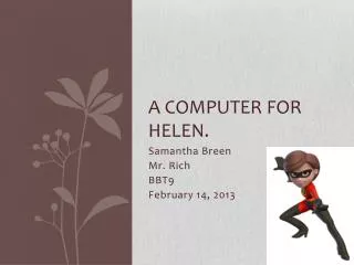 A computer for Helen.