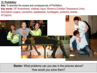 12. Prohibition Aim: To describe the causes and consequences of Prohibition.