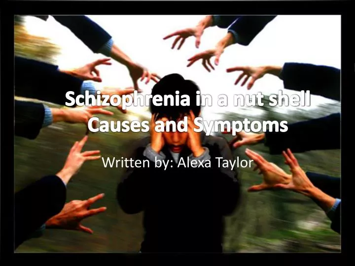 schizophrenia in a nut shell causes and symptoms