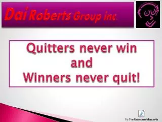 Quitters never win and Winners never quit!