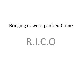 Bringing down organized Crime