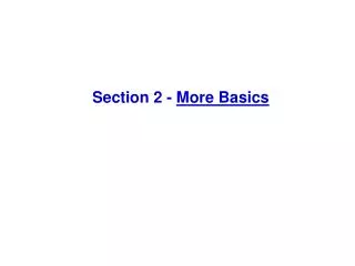 Section 2 - More Basics