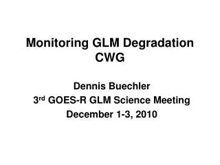 Monitoring GLM Degradation CWG