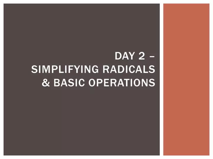 day 2 simplifying radicals basic operations