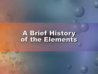 A Brief History of the Elements