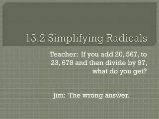 13.2 Simplifying Radicals