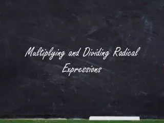 multiplying and dividing radical expressions