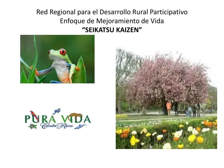 red regional para el desarrollo rural participativo enfoque de mejoramiento de vida seikatsu kaizen