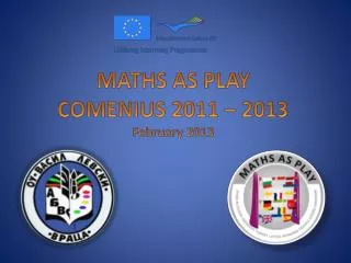 MATHS AS PLAY COMENIUS 2011 – 2013 February 2013