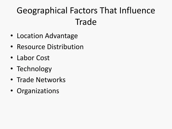 geographical factors that influence trade