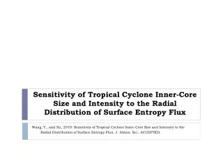 Wang, Y., and Xu , 2010: Sensitivity of Tropical Cyclone Inner-Core Size and Intensity to the