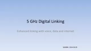 5 GHz Digital Linking