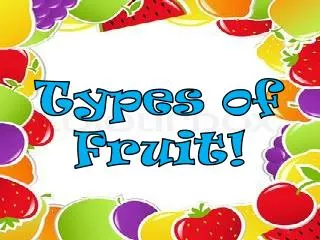 Types of Fruit!