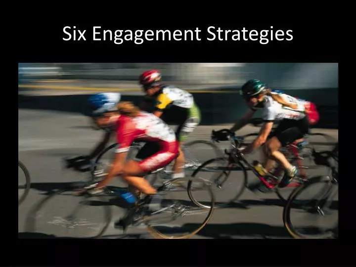 six engagement strategies