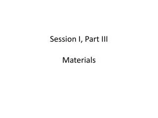 Session I, Part III Materials